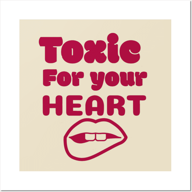 Toxic for your heart Wall Art by SparkledSoul